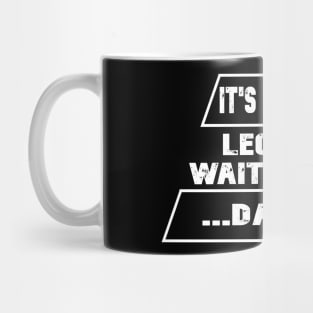 It is going to be legen... wait for it ...dary Mug